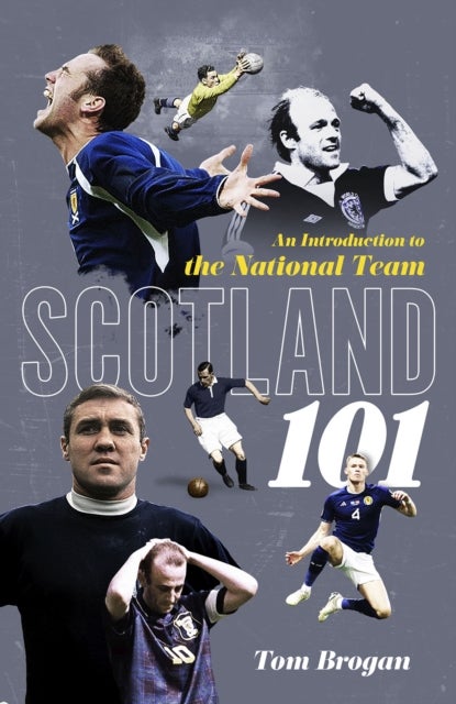 Scotland 101 - An Introduction to the National Team