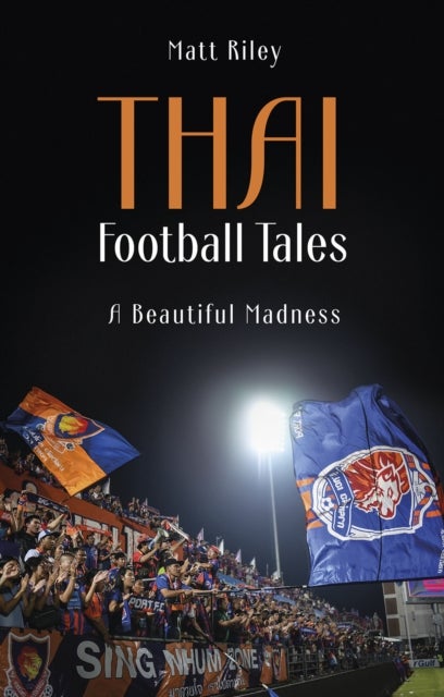 Thai Football Tales - A Beautiful Madness