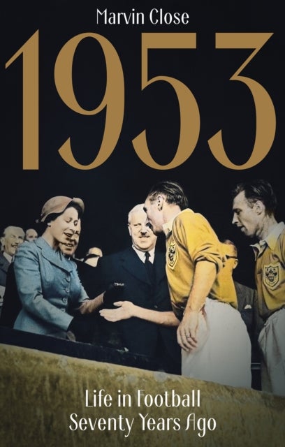 1953 - Life in Football Seventy Years Ago