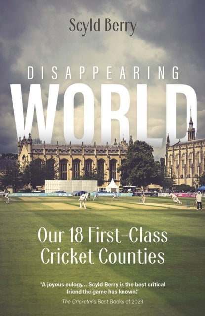 Disappearing World - Our 18 First Class Cricket Counties