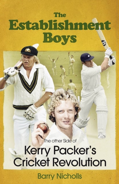 The Establishment Boys - The Other Side of Kerry Packer's Cricket Revolution