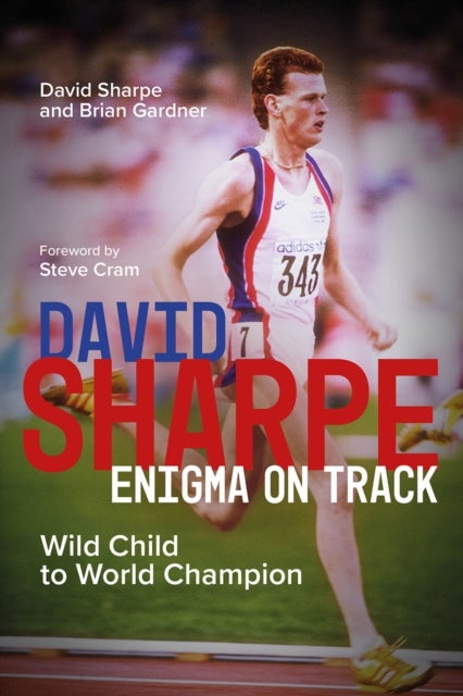 David Sharpe, Enigma on Track - Wild Child to World Champion