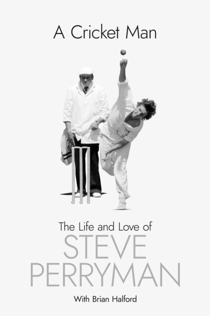 A Cricket Man - The Life and Love of Steve Perryman