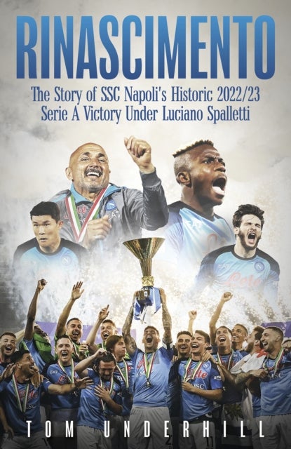 Rinascimento - The story of SSC Napoli's historic 2022/23 Serie A victory under Luciano Spalletti