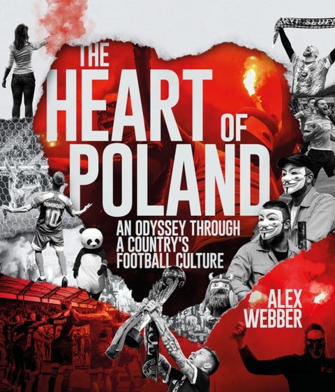 The Heart of Poland - An Odyssey Through a Country's Football Culture