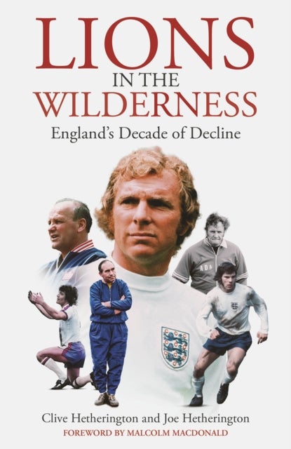 Lions in the Wilderness - England's Decade Of Decline