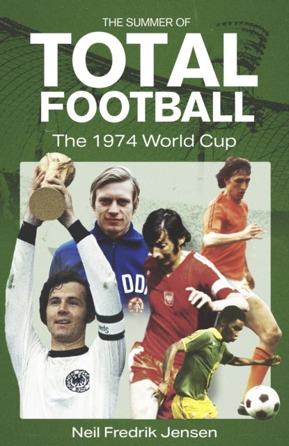 The Summer of Total Football - The 1974 World Cup