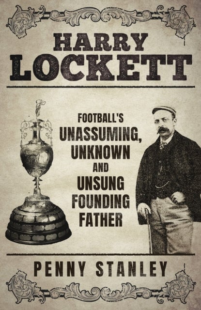 Harry Lockett - Football's Unassuming, Unknown and Unsung Founding Father