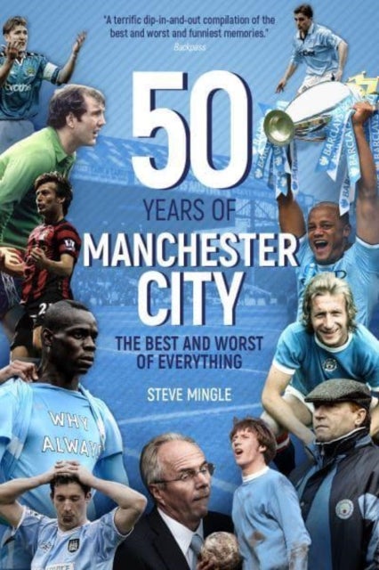 Fifty Years of Manchester City - The Best and Worst of Everything