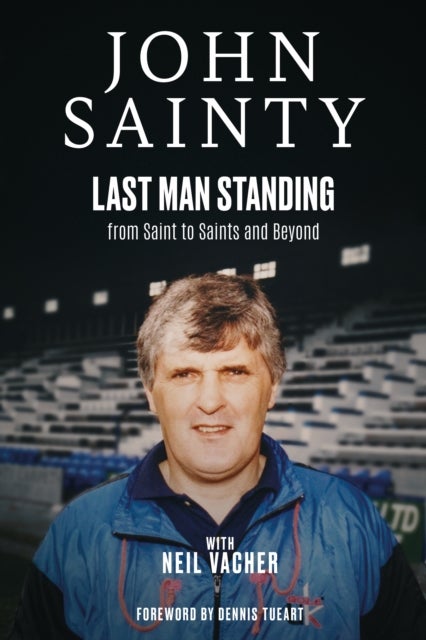 Last Man Standing - John Sainty, from Saint to Saints and Beyond