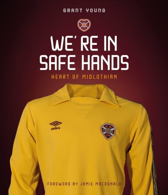 Heart of Midlothian - We're in Safe Hands