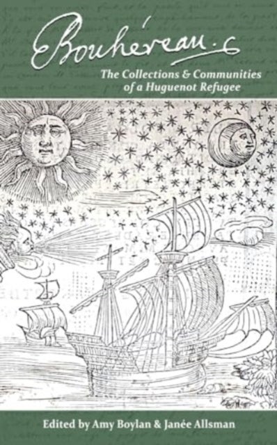 Elie Bouhereau - the collections and communities of a Huguenot refugee