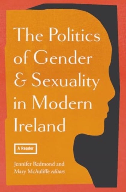 The politics of gender and sexuality in modern Ireland - a reader