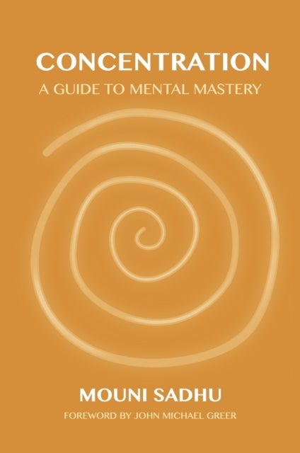 Concentration - A Guide to Mental Mastery