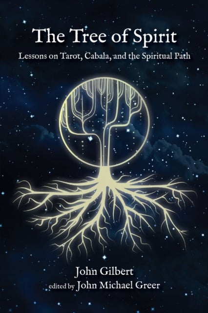 The Tree of Spirit - Lessons on Tarot, Cabala, and the Spiritual Path