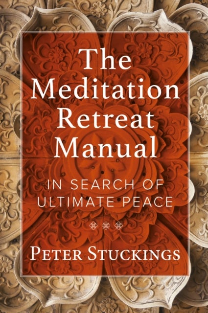 The Meditation Retreat Manual - In Search of Ultimate Peace