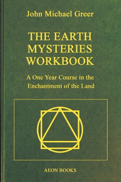 The Earth Mysteries Workbook - A One Year Course in the Enchantment of the Land