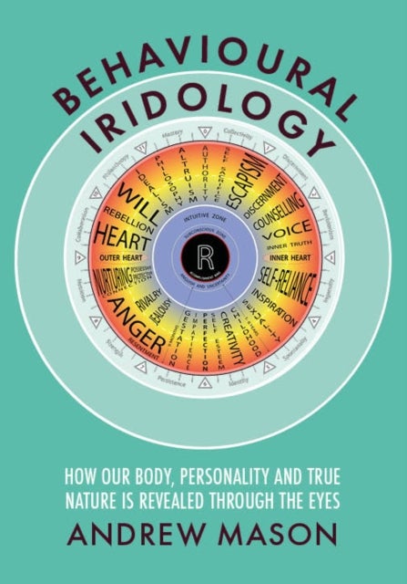 Behavioural Iridology - How Our Body, Personality and True Nature Are Revealed Through the Eyes