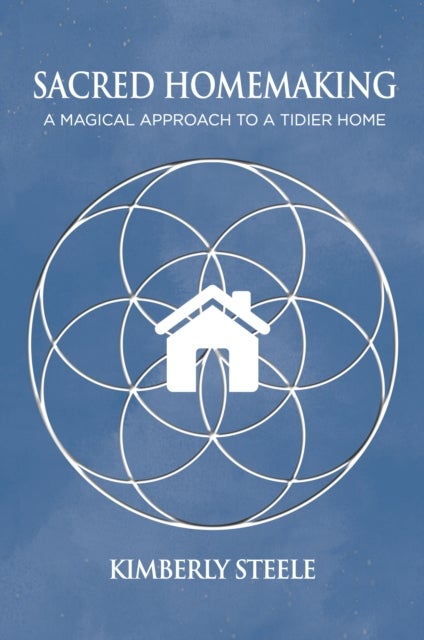 Sacred Homemaking - A Magical Approach to a Tidier Home