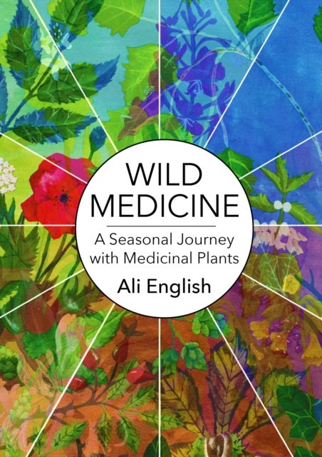 Wild Medicine - A Seasonal Journey with Medicinal Plants - Complete Edition