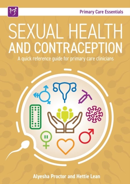 Sexual Health and Contraception - A Quick Reference Guide for Primary Care Clinicians