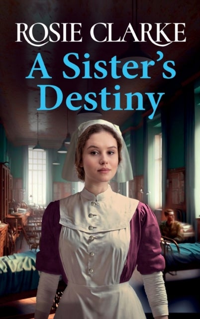 A Sister's Destiny - A heartbreaking historical saga from Rosie Clarke