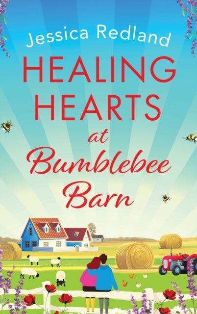 Healing Hearts at Bumblebee Barn - A feel-good novel from million-copy bestseller Jessica Redland, author of the Hedgehog Hollow series