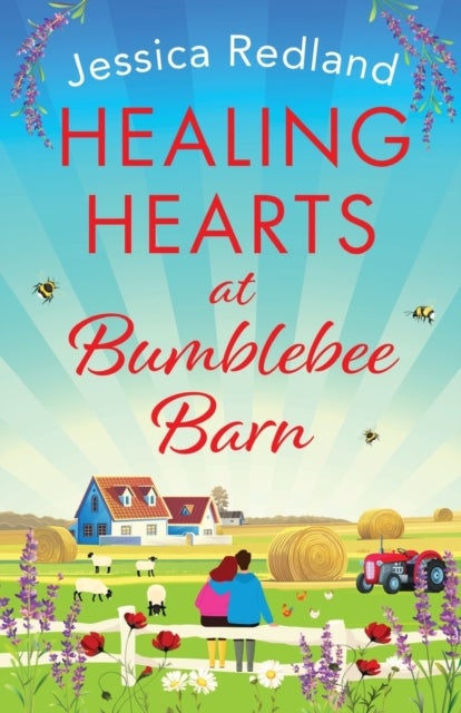 Healing Hearts at Bumblebee Barn - A feel-good novel from million-copy bestseller Jessica Redland, author of the Hedgehog Hollow series