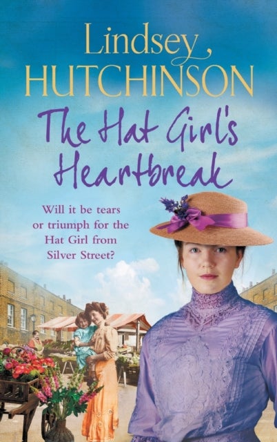 The Hat Girl's Heartbreak - A heartbreaking, page-turning historical novel from Lindsey Hutchinson