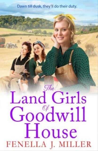 The Land Girls of Goodwill House - The historical saga from Fenella J Miller