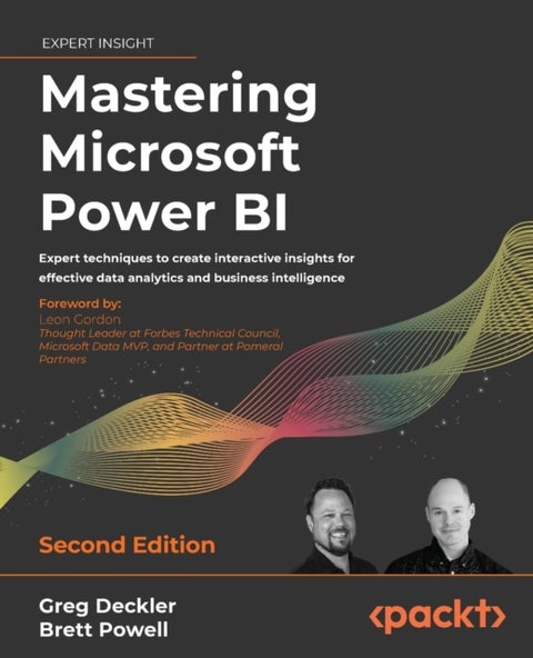 Mastering Microsoft Power BI - Expert techniques to create interactive insights for effective data analytics and business intelligence