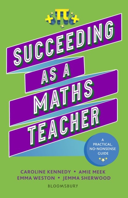 Succeeding as a Maths Teacher - The ultimate guide to teaching secondary maths