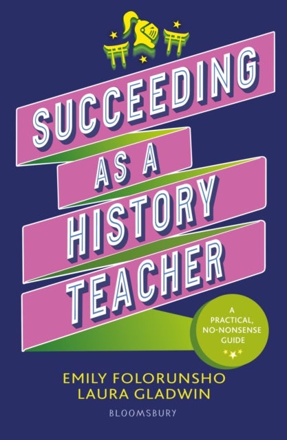 Succeeding as a History Teacher - The ultimate guide to teaching secondary history