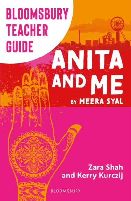 Bloomsbury Teacher Guide: Anita and Me - A comprehensive guide to teaching Meera Syal's GCSE set text