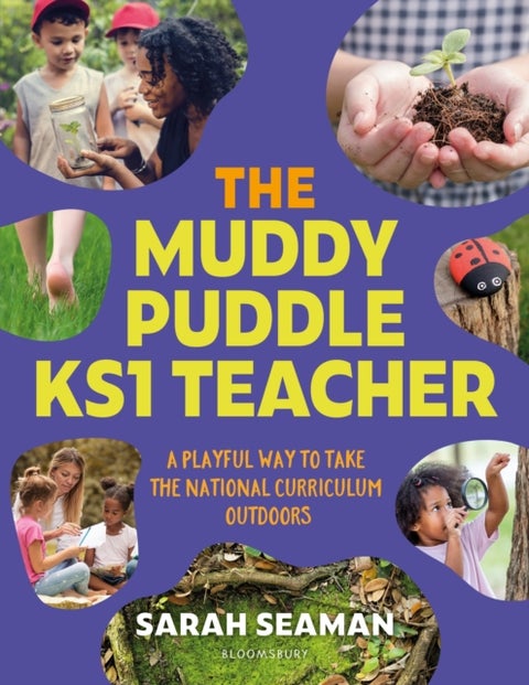 The Muddy Puddle KS1 Teacher - A playful way to take the National Curriculum outdoors