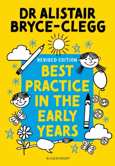 Best Practice in the Early Years - The perfect tool to evaluate, refine and improve provision in your setting.