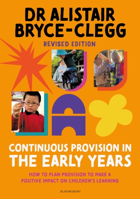 Continuous Provision in the Early Years - How to plan provision to make a positive impact on children's learning