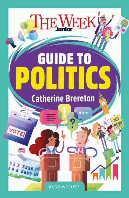 The Week Junior Guide to Politics - Making sense of governments, elections and how decisions are made