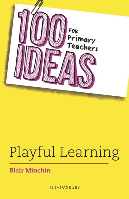 100 Ideas for Primary Teachers: Playful Learning