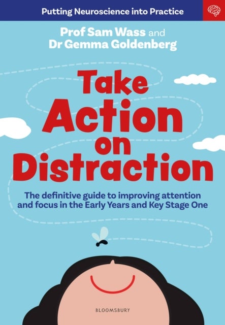 Take Action on Distraction - The definitive guide to improving attention and focus in the Early Years and Key Stage One