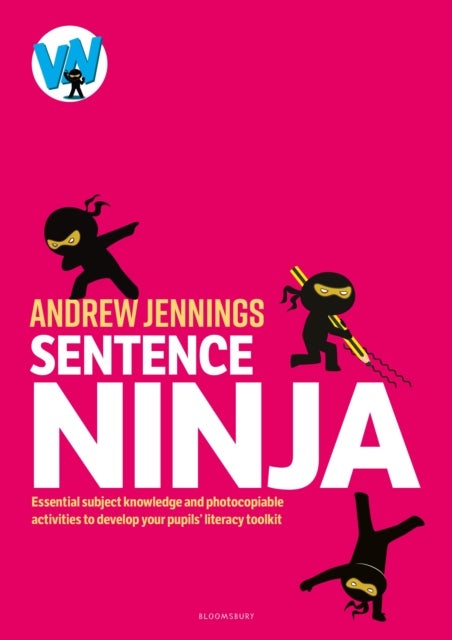 Sentence Ninja - Essential subject knowledge and photocopiable activities to develop your pupils’ literacy toolkit