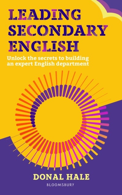Leading Secondary English - Unlock the secrets to building an exceptional English department