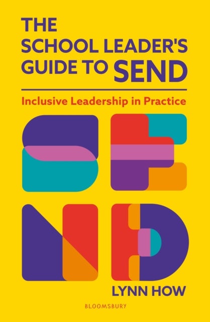 The School Leader’s Guide to SEND - Inclusive Leadership in Practice