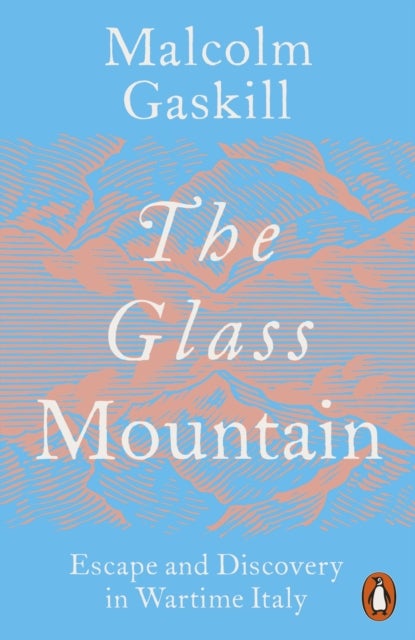 The Glass Mountain - Escape and Discovery in Wartime Italy