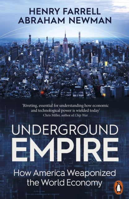 Underground Empire - How America Weaponized the World Economy