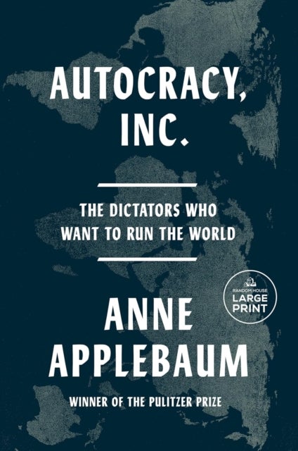 Autocracy, Inc - The Dictators Who Want to Run the World
