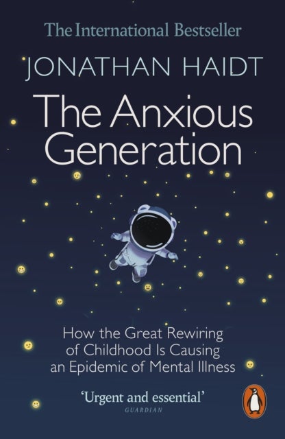 The Anxious Generation - How the Great Rewiring of Childhood Is Causing an Epidemic of Mental Illness