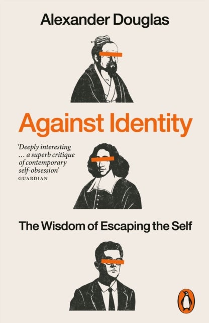 Against Identity - The Wisdom of Escaping the Self