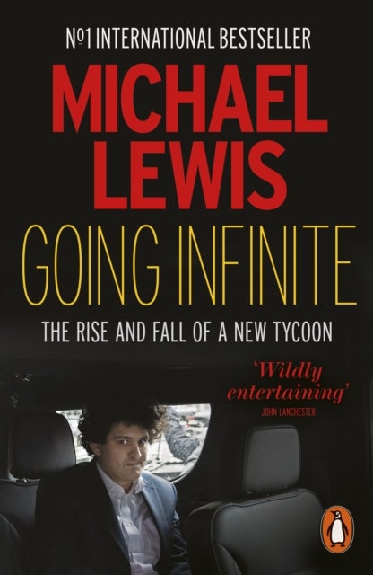 Going Infinite - The Rise and Fall of a New Tycoon