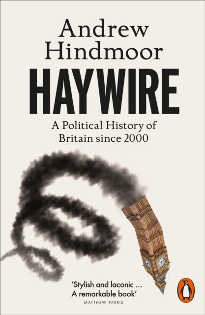 Haywire - A Political History of Britain since 2000